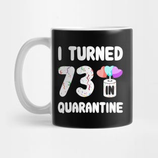 I Turned 73 In Quarantine Mug